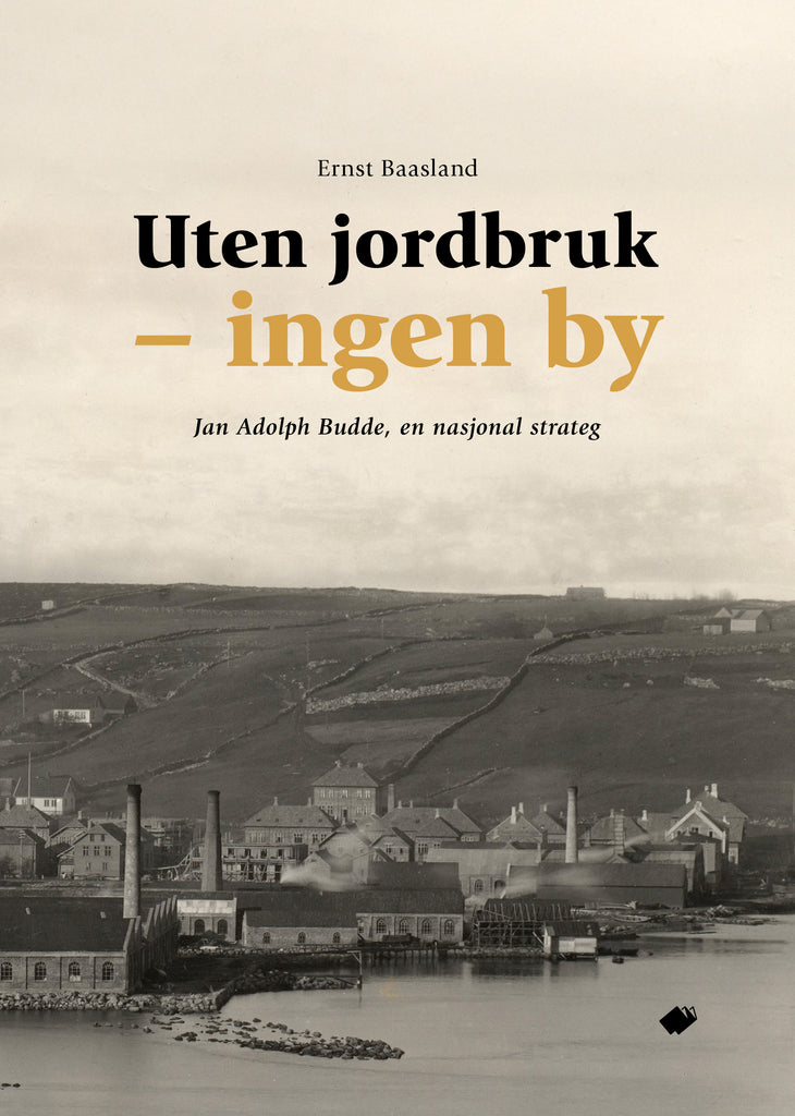 Uten Jordbruk – ingen by Jan Adolph Budde, en nasjonal strateg