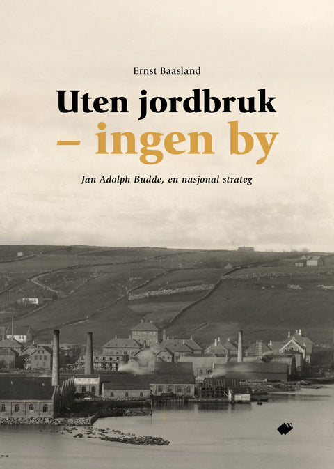 Uten Jordbruk – ingen by Jan Adolph Budde, en nasjonal strateg