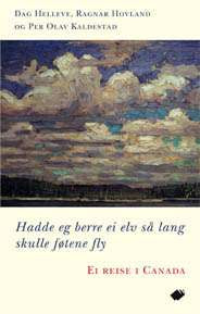 Hadde eg berre ei elv så lang skulle føtene fly : ei reise i Canada