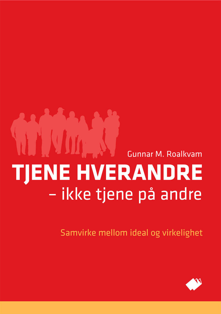 Tjene hverandre - ikke tjene på andre : samvirke mellom ideal og virkelighet