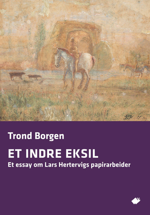 Et indre eksil : et essay om Lars Hertervigs papirarbeider