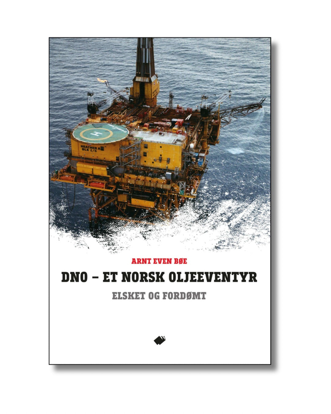 DNO - et norsk oljeeventyr : elsket og fordømt