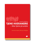 Tjene hverandre - ikke tjene på andre : samvirke mellom ideal og virkelighet