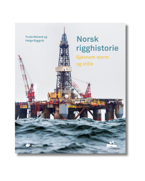 Norsk Rigghistorie Gjennom storm og stille