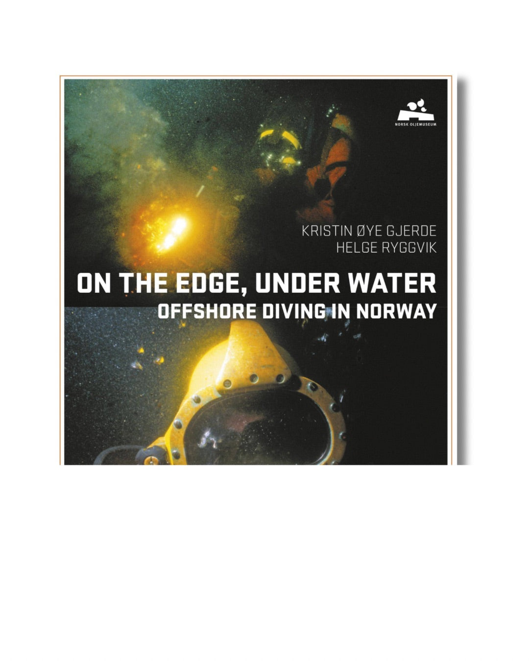 On the edge, under water : offshore diving in Norway