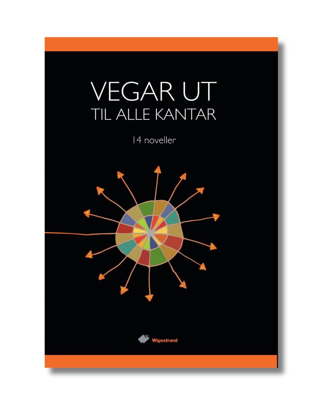VEGAR UT TIL ALLE KANTAR – 14 noveller