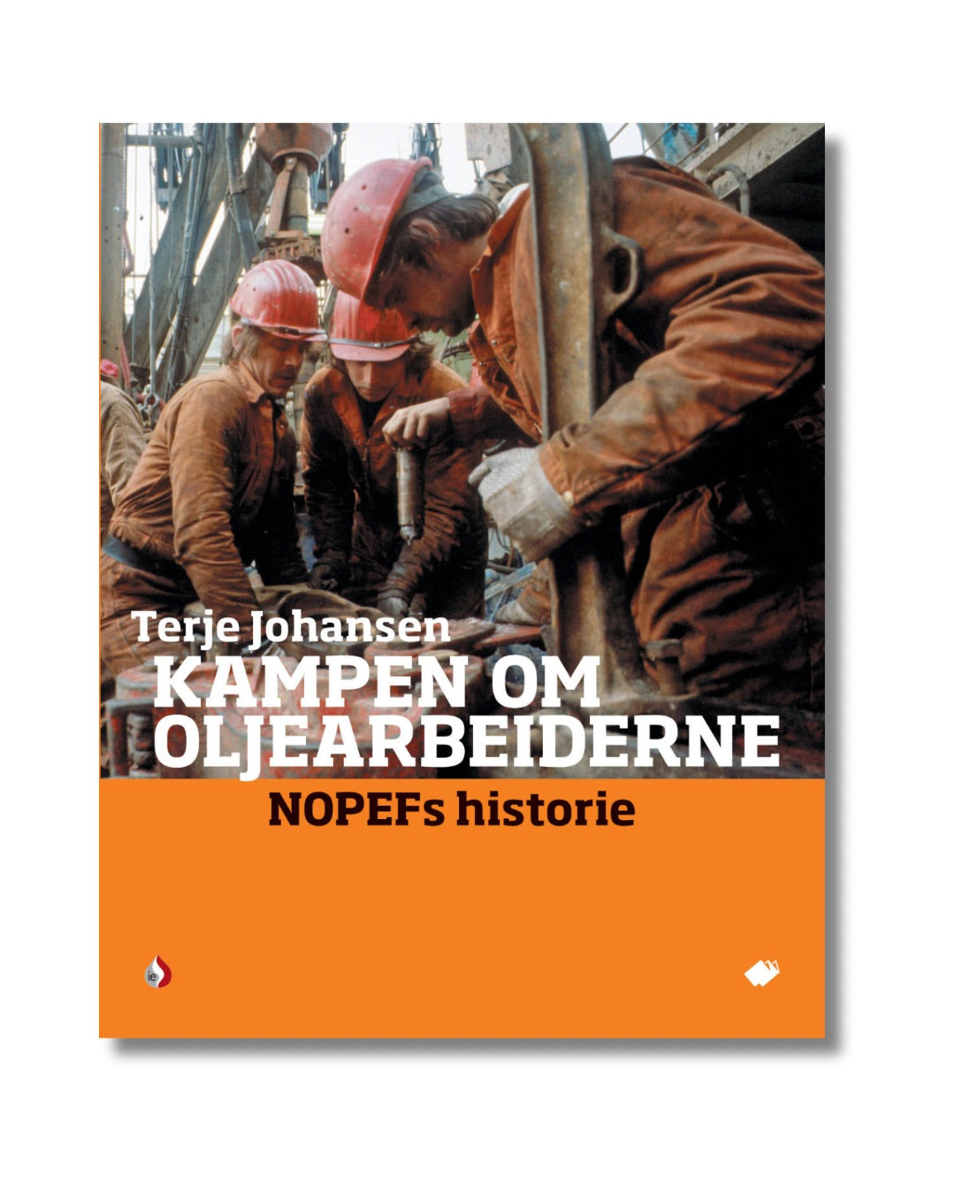 Kampen om oljearbeiderne : NOPEFs historie