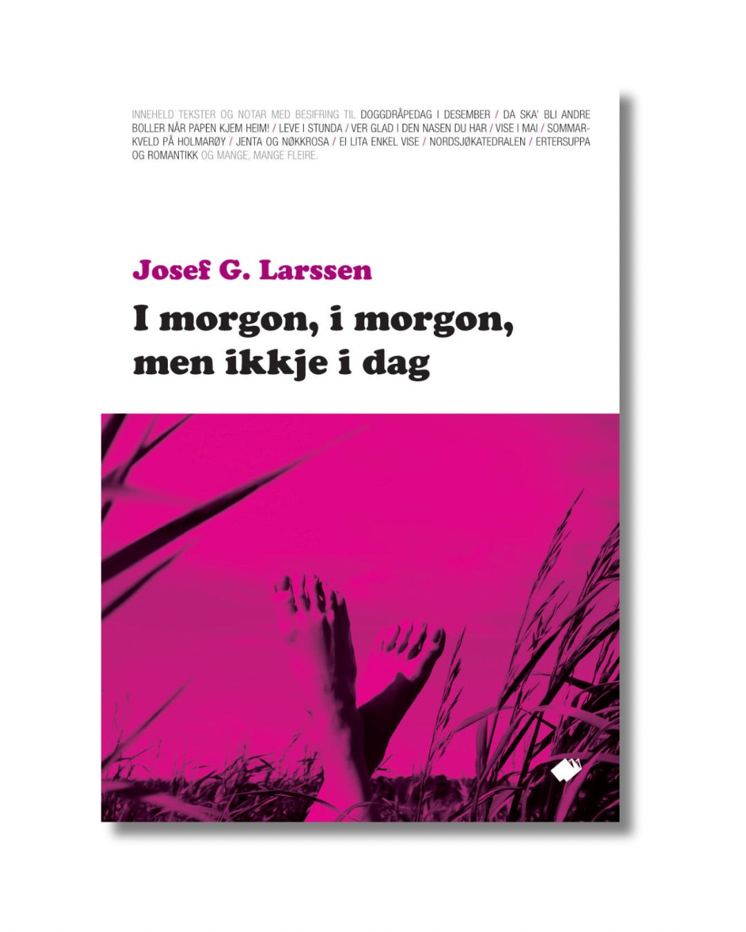 I morgon, i morgon, men ikkje i dag