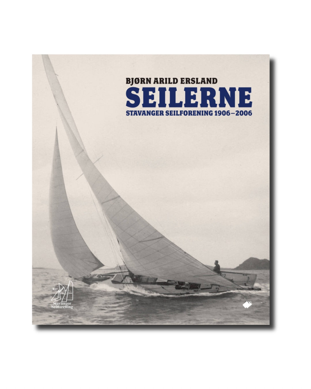 Seilerne : Stavanger Seilforening 1906-2006