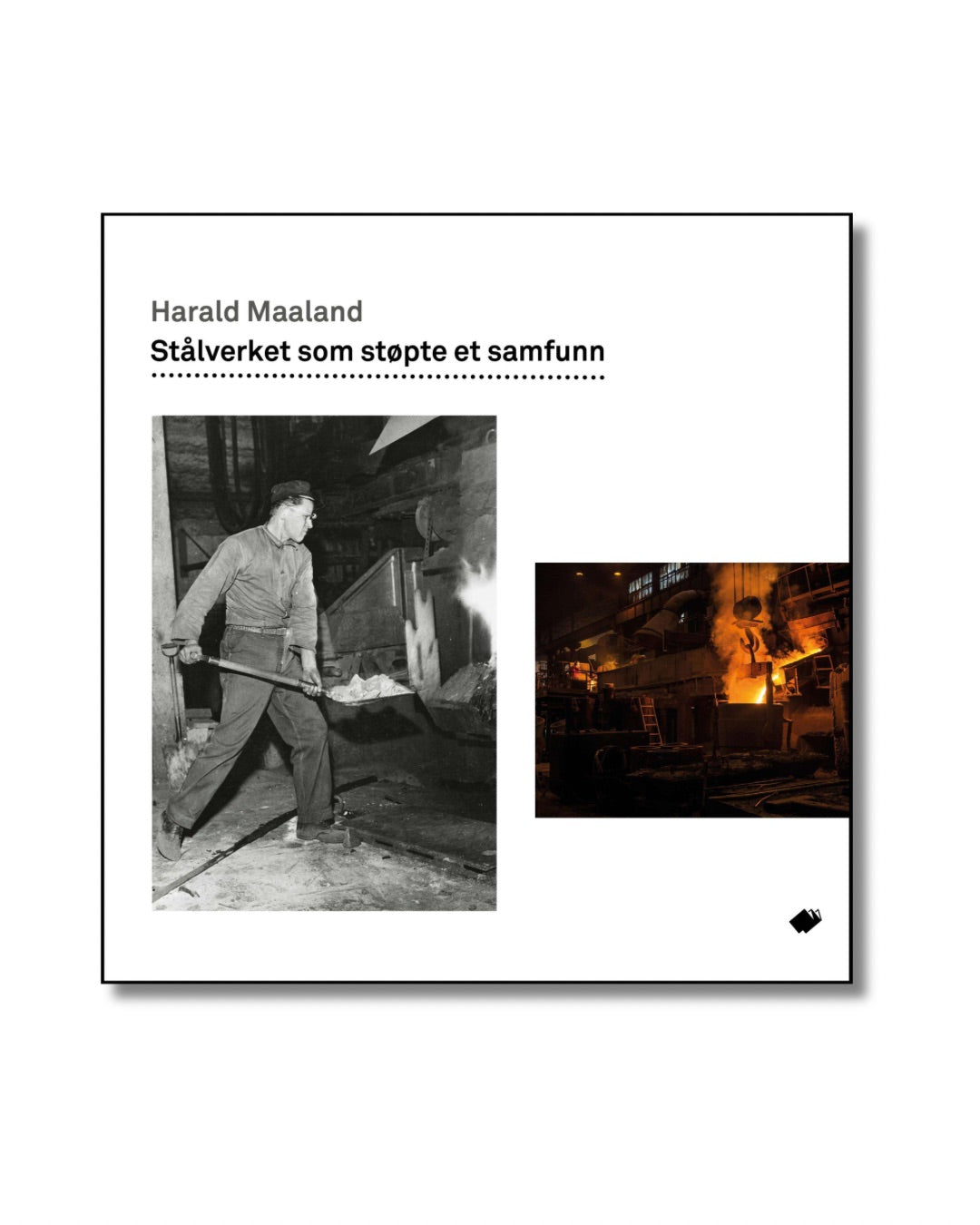 Stålverket som støpte et samfunn