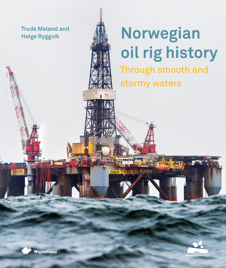 Norwegian oil rig history Trough smooth and stormy waters – Wigestrand ...