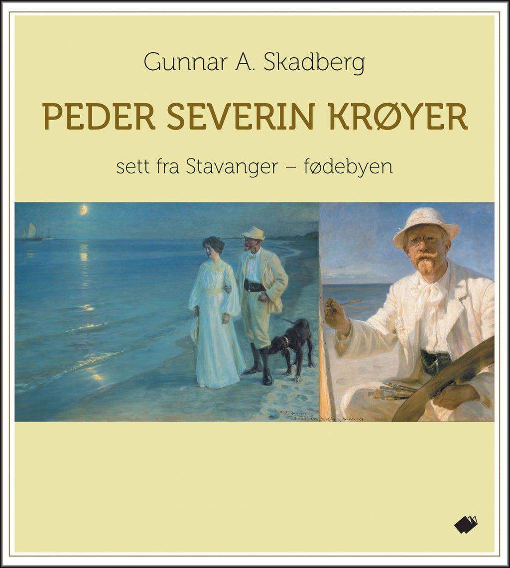 Peder Severin Krøyer : sett fra Stavanger - fødebyen