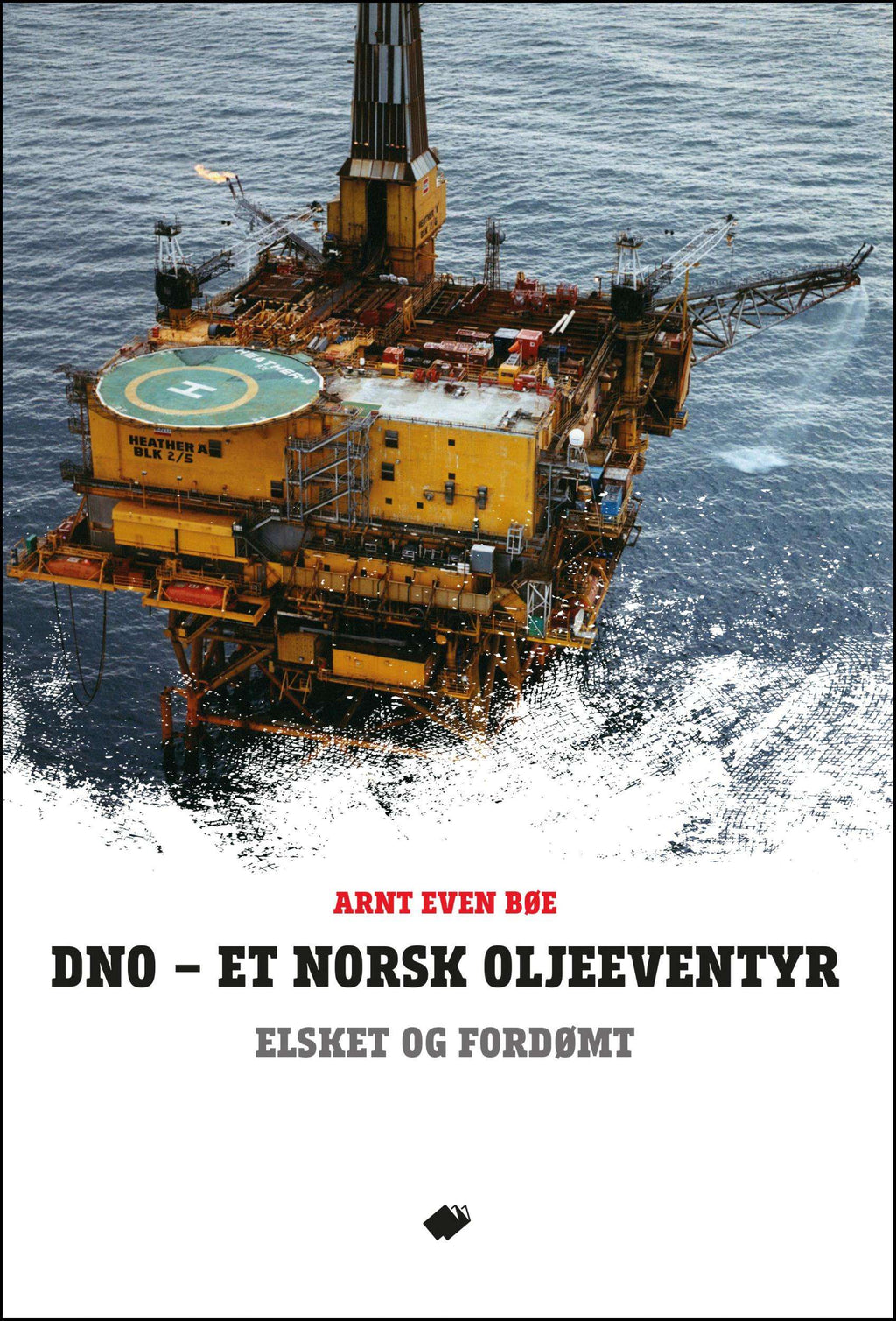 DNO - et norsk oljeeventyr : elsket og fordømt