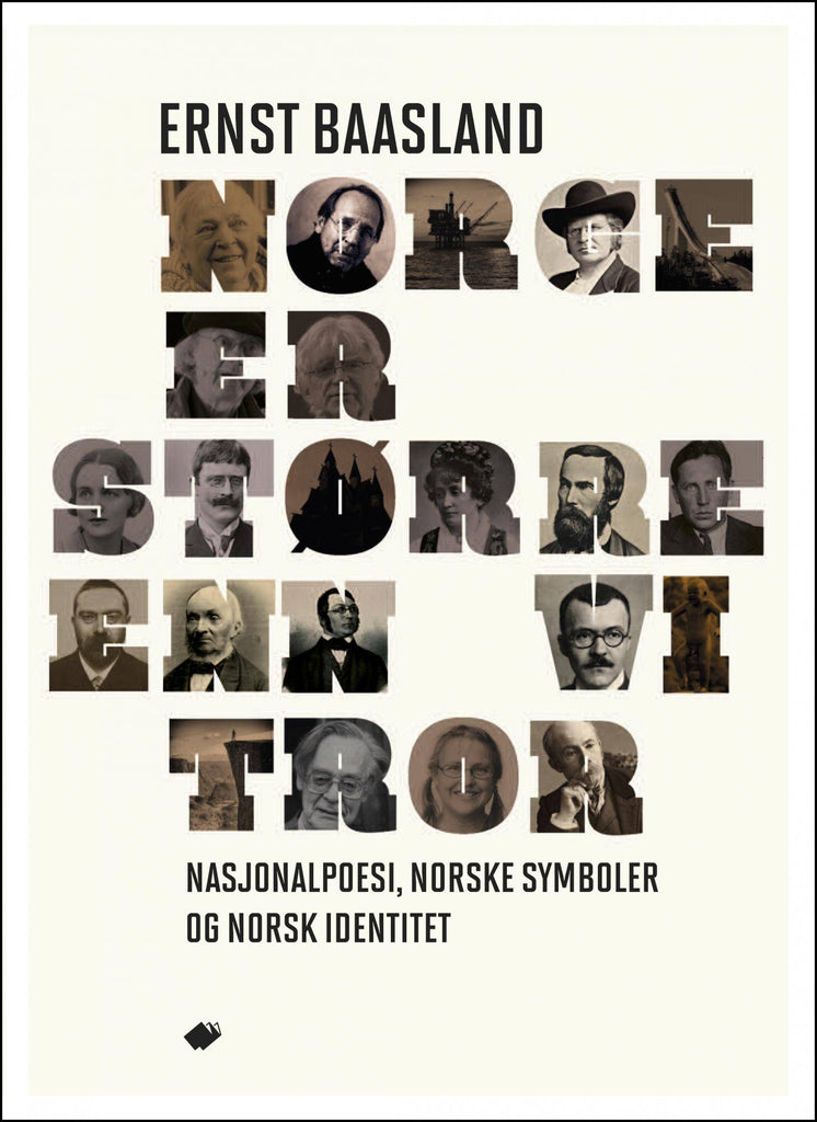 Norge er større enn vi tror : nasjonalpoesi som utfordring : fortellinger om norske symboler og norsk identitet