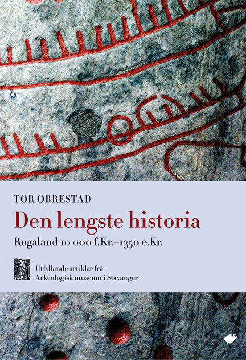 Den lengste historia : Rogaland 10 000 f.Kr.-1350 e.Kr. : utfyllende artikler fra Arkeologisk museum i Stavanger